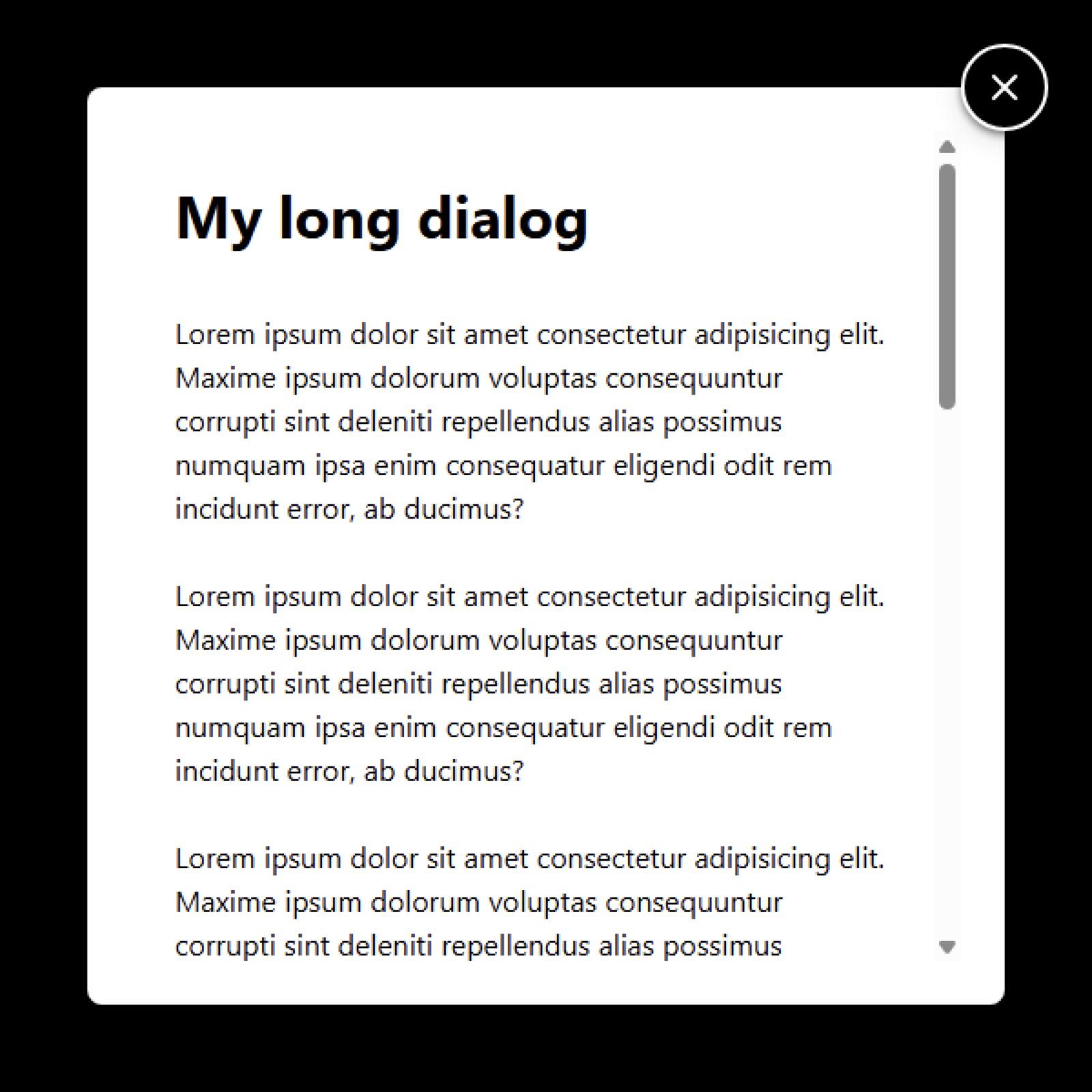 An open dialog element with a round close button hanging off its top-right corner. The dialog has a fully-visible scrollbar with spacing to the top, right, and bottom.